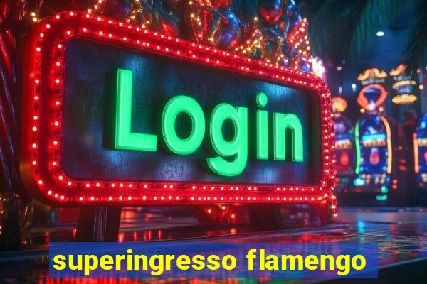 superingresso flamengo